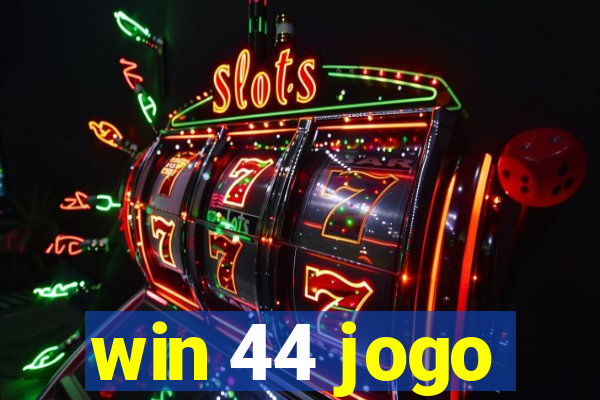 win 44 jogo